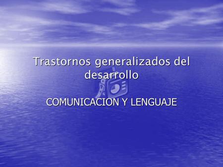 Trastornos generalizados del desarrollo