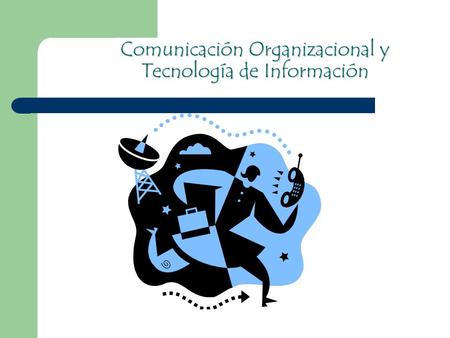 Comunicación Organizacional y Tecnología de Información