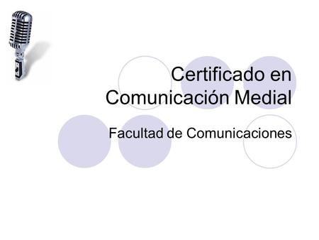 Certificado en Comunicación Medial Facultad de Comunicaciones.