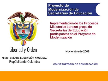Modernización de Secretarías de Educación Ministerio de Educación Nacional República de Colombia Proyecto de Modernización de Secretarías de Educación.
