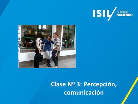 Clase Nº 3: Percepción, comunicación. PERCEPCIÓN EMOCIÓN CONOCIMIENTO Hay que suavizar todas las cosas y hay que sobrellevar todas con buen ánimo. El.
