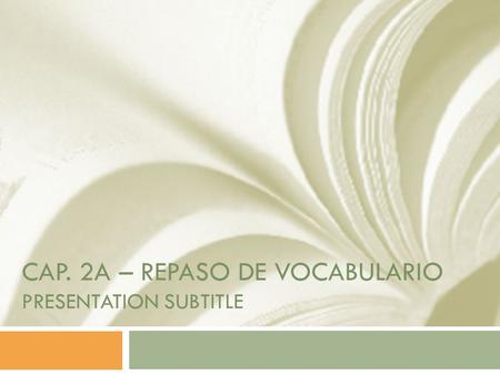 CAP. 2A – REPASO DE VOCABULARIO PRESENTATION SUBTITLE.