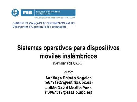 CONCEPTES AVANÇATS DE SISTEMES OPERATIUS Departament d’Arquitectura de Computadors (Seminaris de CASO) Autors Sistemas operativos para dispositivos móviles.