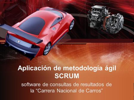 Aplicación de metodología ágil SCRUM software de consultas de resultados de la “Carrera Nacional de Carros”