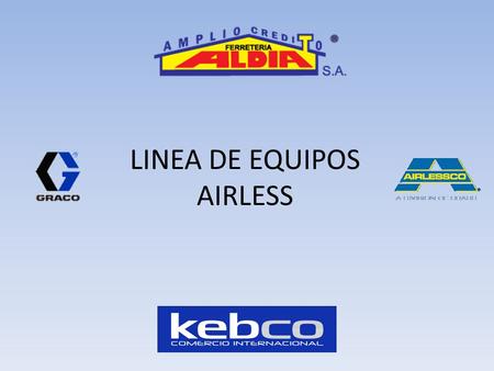 LINEA DE EQUIPOS AIRLESS. OPORTUNIDADES VENTA EQUIPOS EN SALA – DEMOSTRACIONES EN HORAS PICO SECCION PINTURAS – APOYO SISTEMA DE CREDITO – EXHIBICION.