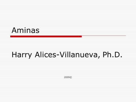 Harry Alices-Villanueva, Ph.D. 2009©