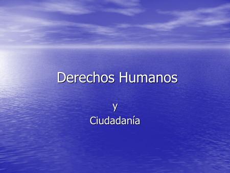 Derechos Humanos y Ciudadanía. El ser humano como persona  Libre  Autónomo  Responsable  Razonable.