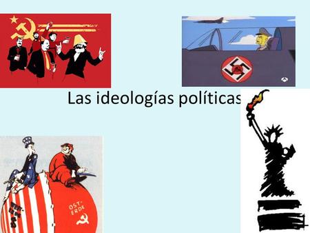 Las ideologías políticas. Construyamos el concepto de Ideología Política La ideología interpreta y justifica los actos personales o colectivos de los.