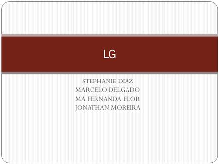 STEPHANIE DIAZ MARCELO DELGADO MA FERNANDA FLOR JONATHAN MOREIRA LG.