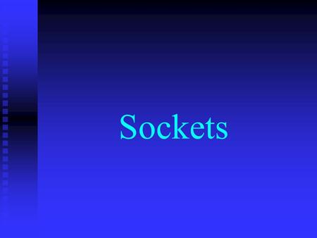 Sockets.