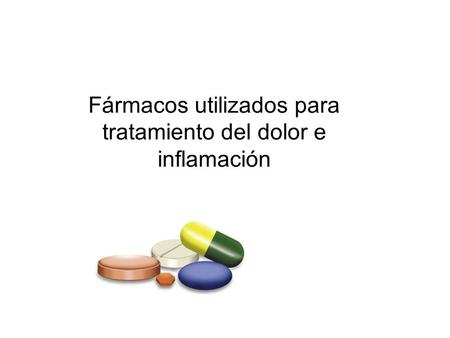 Fármacos utilizados para tratamiento del dolor e inflamación