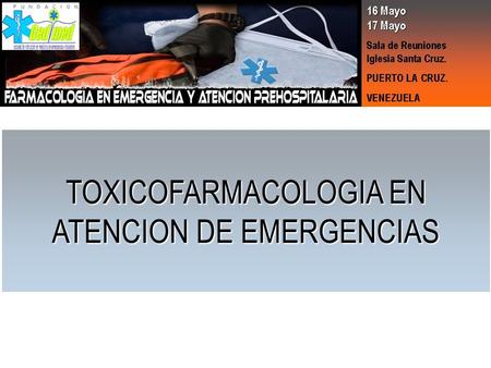 TOXICOFARMACOLOGIA EN ATENCION DE EMERGENCIAS