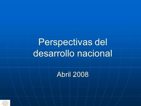Perspectivas del desarrollo nacional Abril 2008 MIEM.
