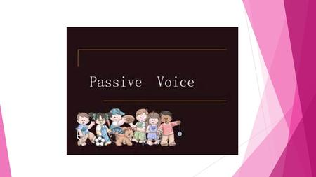 PASSIVE VOICE IN PRESENT EXERCISES PASSIVE VOICE IN PRESENT 1. The newspaper_____________  (bring) every day. 2. The boy_____________  (give)