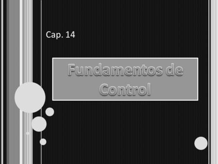 Cap. 14. I NTRODUCCIÓN El control planificado de toda la actividad es una característica básica de la industria moderna. El control eficaz de la gente,