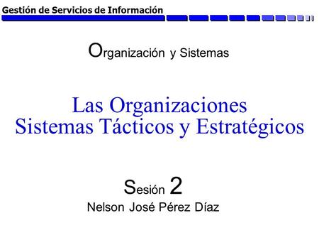 Las Organizaciones Sistemas Tácticos y Estratégicos