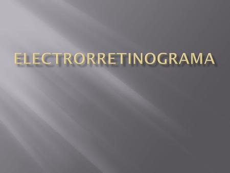 ELECTRORRETINOGRAMA.