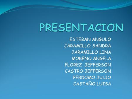PRESENTACION ESTEBAN ANGULO JARAMILLO SANDRA JARAMILLO LINA