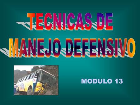 TECNICAS DE MANEJO DEFENSIVO MODULO 13.