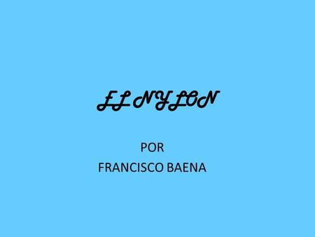 EL NYLON POR FRANCISCO BAENA.