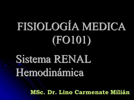 FISIOLOGÍA MEDICA (FO101) Sistema RENAL Hemodinámica