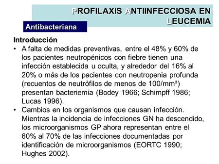Introducción A falta de medidas preventivas, entre el 48% y 60% de los pacientes neutropénicos con fiebre tienen una infección establecida u oculta, y.