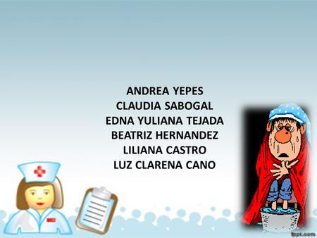 ANDREA YEPES CLAUDIA SABOGAL EDNA YULIANA TEJADA BEATRIZ HERNANDEZ LILIANA CASTRO LUZ CLARENA CANO.
