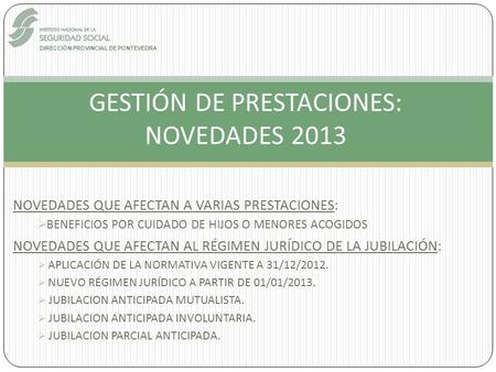 NOVEDADES QUE AFECTAN A VARIAS PRESTACIONES:  BENEFICIOS POR CUIDADO DE HIJOS O MENORES ACOGIDOS NOVEDADES QUE AFECTAN AL RÉGIMEN JURÍDICO DE LA JUBILACIÓN: