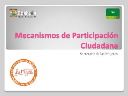 Mecanismos de Participación Ciudadana Secretaría de las Mujeres.