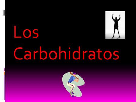 Los Carbohidratos.