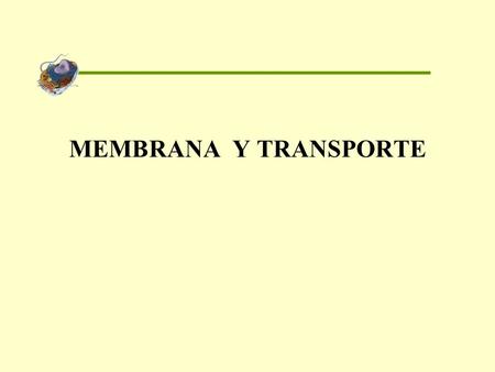 MEMBRANA Y TRANSPORTE.