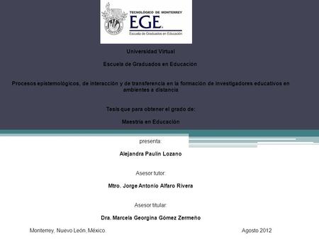 Universidad Virtual Escuela de Graduados en Educación Procesos epistemológicos, de interacción y de transferencia en la formación de investigadores educativos.
