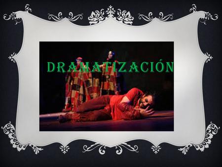 DRAMATIZACIÓN.