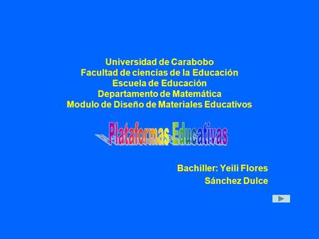 Universidad de Carabobo Facultad de ciencias de la Educación Escuela de Educación Departamento de Matemática Modulo de Diseño de Materiales Educativos.