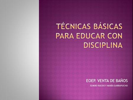 Técnicas básicas para educar con disciplina