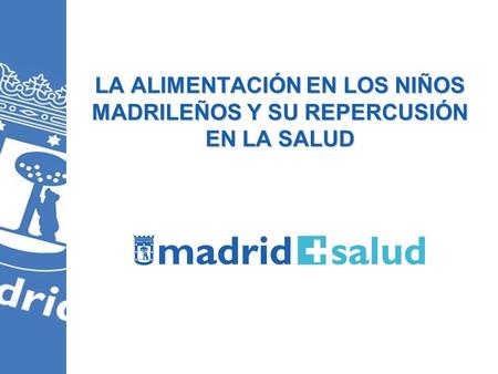 LA ALIMENTACIÓN EN LOS NIÑOS MADRILEÑOS Y SU REPERCUSIÓN EN LA SALUD.