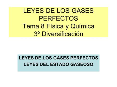LEYES DE LOS GASES PERFECTOS LEYES DEL ESTADO GASEOSO