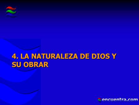4. LA NATURALEZA DE DIOS Y SU OBRAR