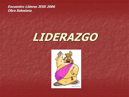 LIDERAZGO Encuentro Líderes JEXS 2006 Obra Salesiana.