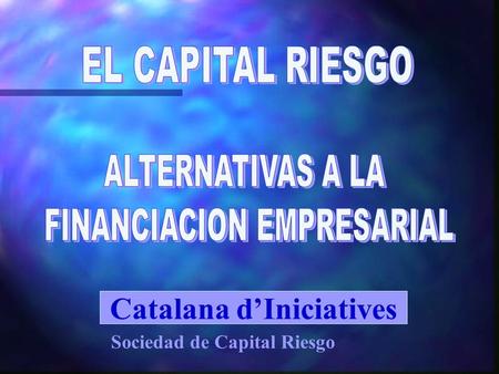 Catalana d’Iniciatives Sociedad de Capital Riesgo.