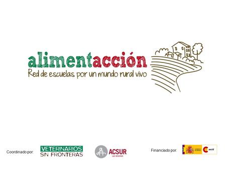 Coordinado por: Financiado por:. Í N D I C E ¿QUÉ ES ALIMENTACCIÓN? OBJETIVOS ANTECENDENTES Y CONTEXTO APRENDIZAJES APLICACIÓN EN OTROS CONTEXTOS ASPECTOS.