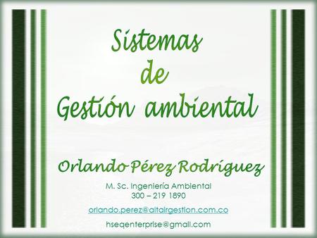 Sistemas de Gestión ambiental Orlando Pérez Rodríguez