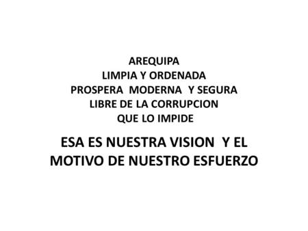 ESA ES NUESTRA VISION Y EL MOTIVO DE NUESTRO ESFUERZO