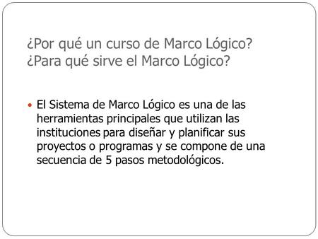 ¿Por qué un curso de Marco Lógico? ¿Para qué sirve el Marco Lógico?