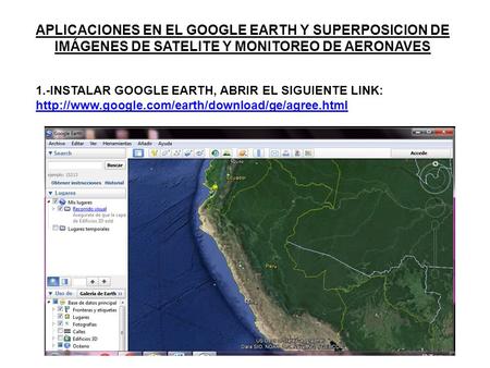 1.-INSTALAR GOOGLE EARTH, ABRIR EL SIGUIENTE LINK: