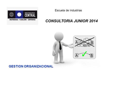CONSULTORIA JUNIOR 2014 GESTION ORGANIZACIONAL Escuela de Industrias.