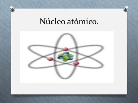 Núcleo atómico..