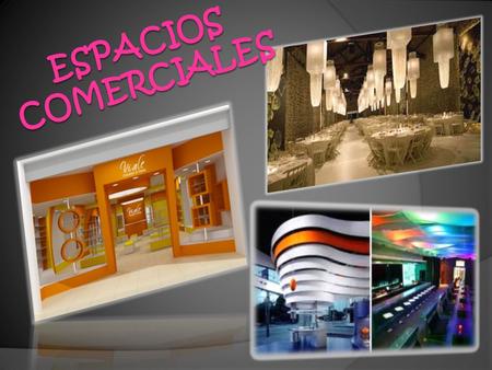 ESPACIOS COMERCIALES.