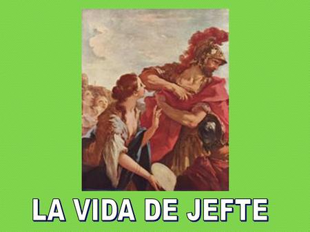 LA VIDA DE JEFTE.