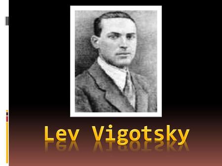 Lev Vigotsky.